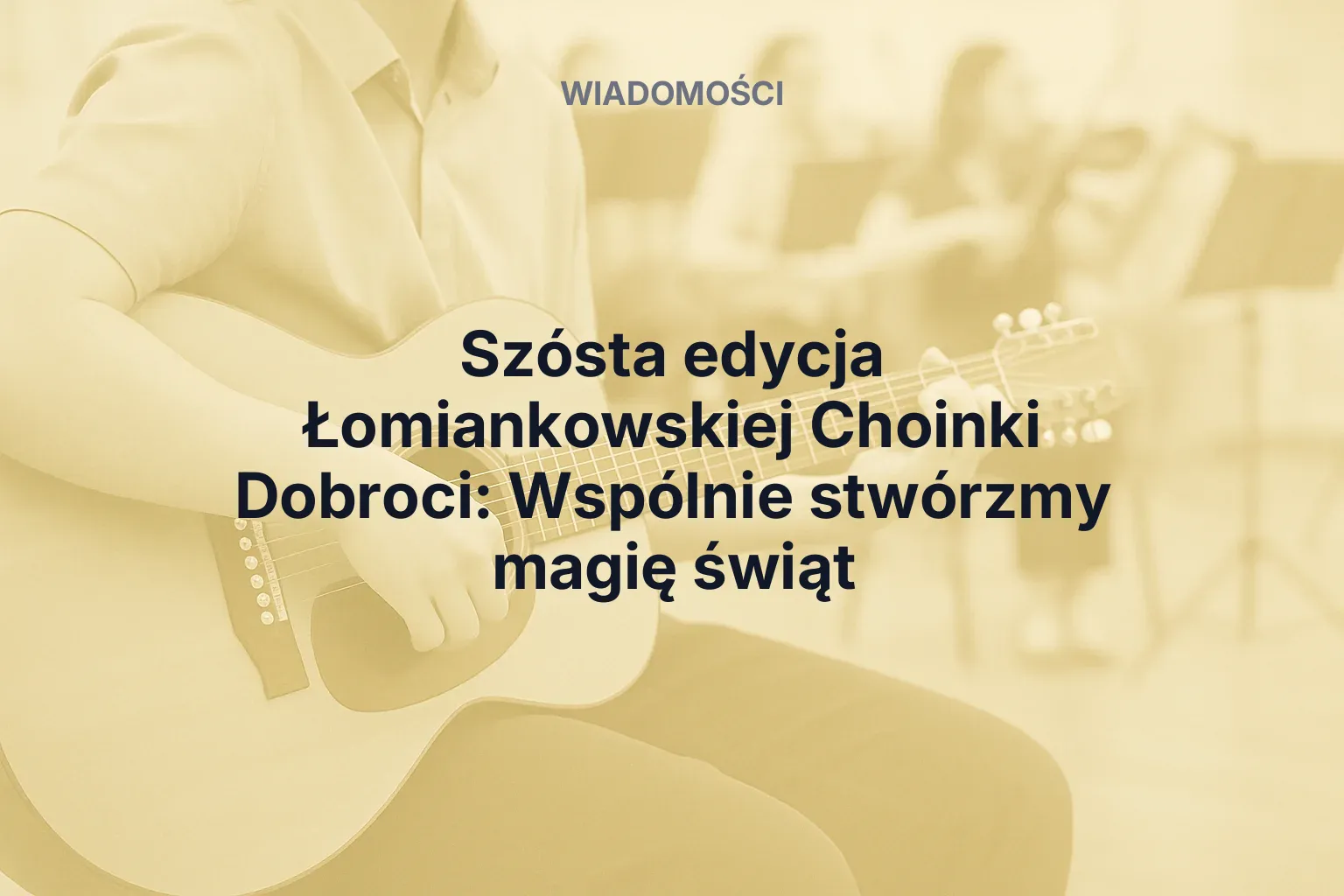 Artykuł: Szósta edycja Łomiankowskiej Choinki Dobroci: Wspólnie stwórzmy magię świąt