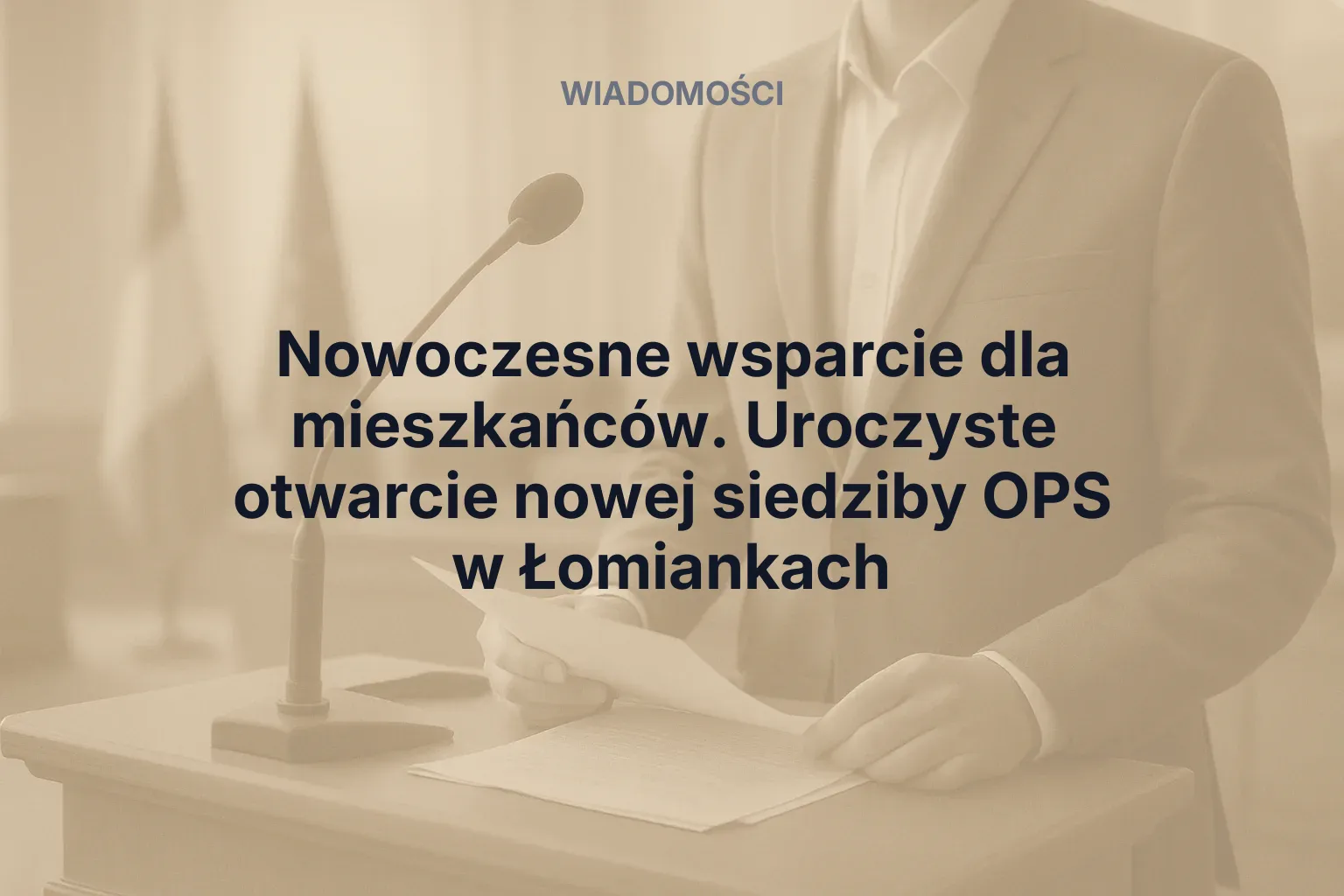 Artykuł: Nowoczesne wsparcie dla mieszkańców. Uroczyste otwarcie nowej siedziby OPS w Łomiankach