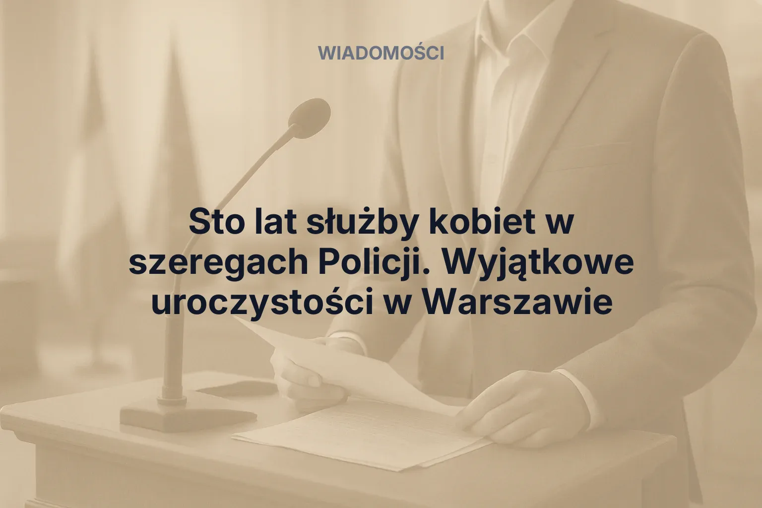 Artykuł: Sto lat służby kobiet w szeregach Policji. Wyjątkowe uroczystości w Warszawie