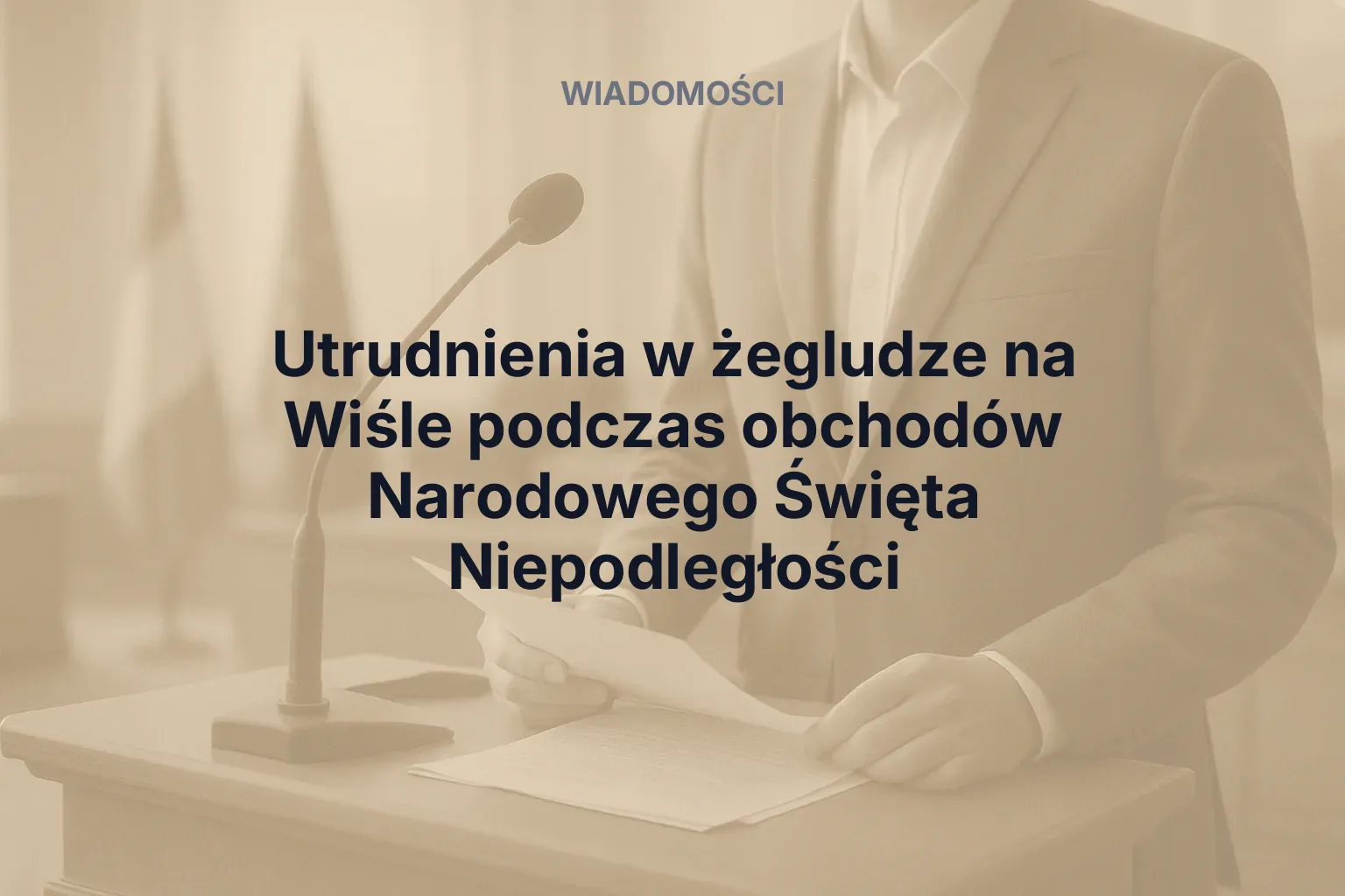 Artykuł: Utrudnienia w żegludze na Wiśle podczas obchodów Narodowego Święta Niepodległości