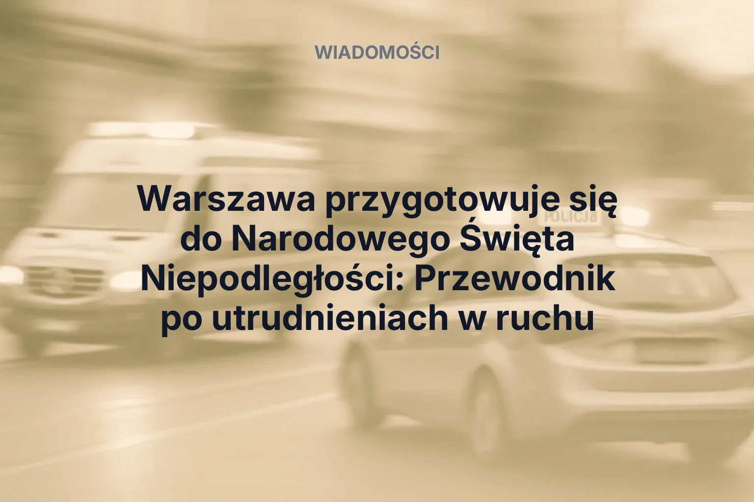 Artykuł: Warszawa przygotowuje się do Narodowego Święta Niepodległości: Przewodnik po utrudnieniach w ruchu