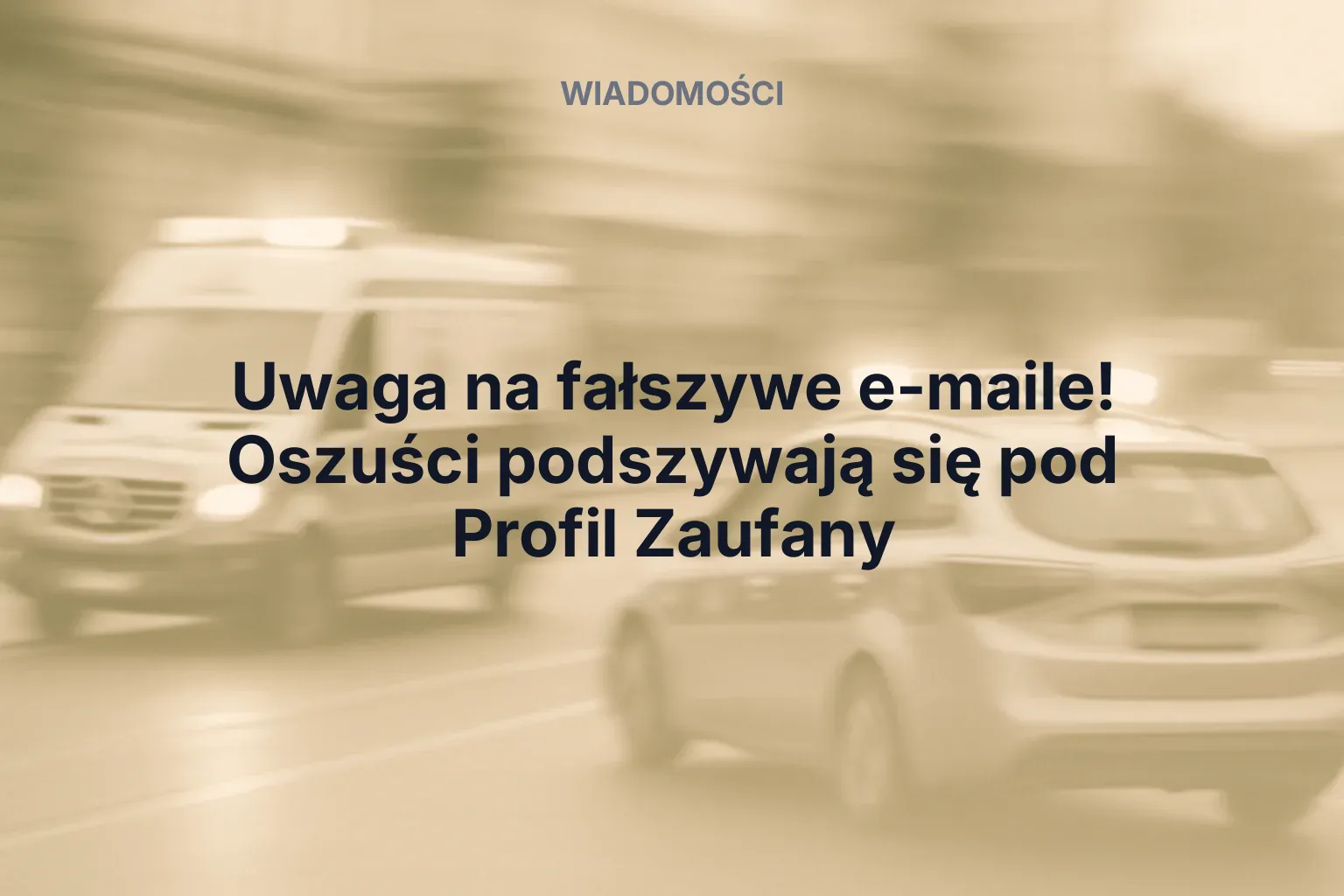 Artykuł: Uwaga na fałszywe e-maile! Oszuści podszywają się pod Profil Zaufany