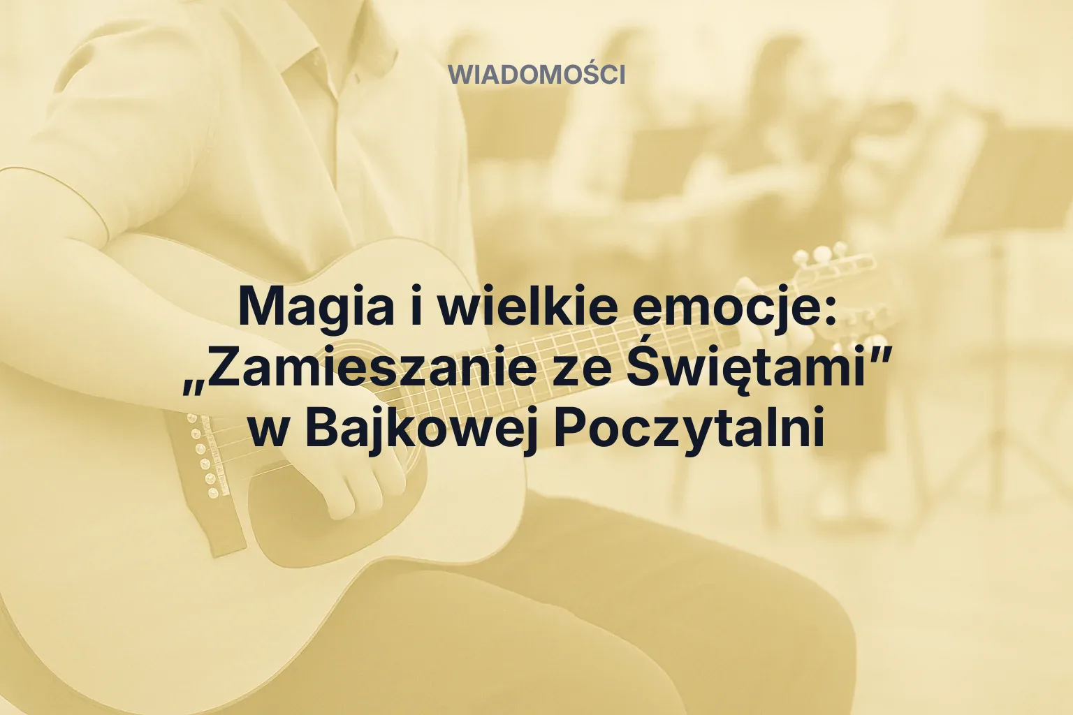 Artykuł: Magia i wielkie emocje: „Zamieszanie ze Świętami” w Bajkowej Poczytalni