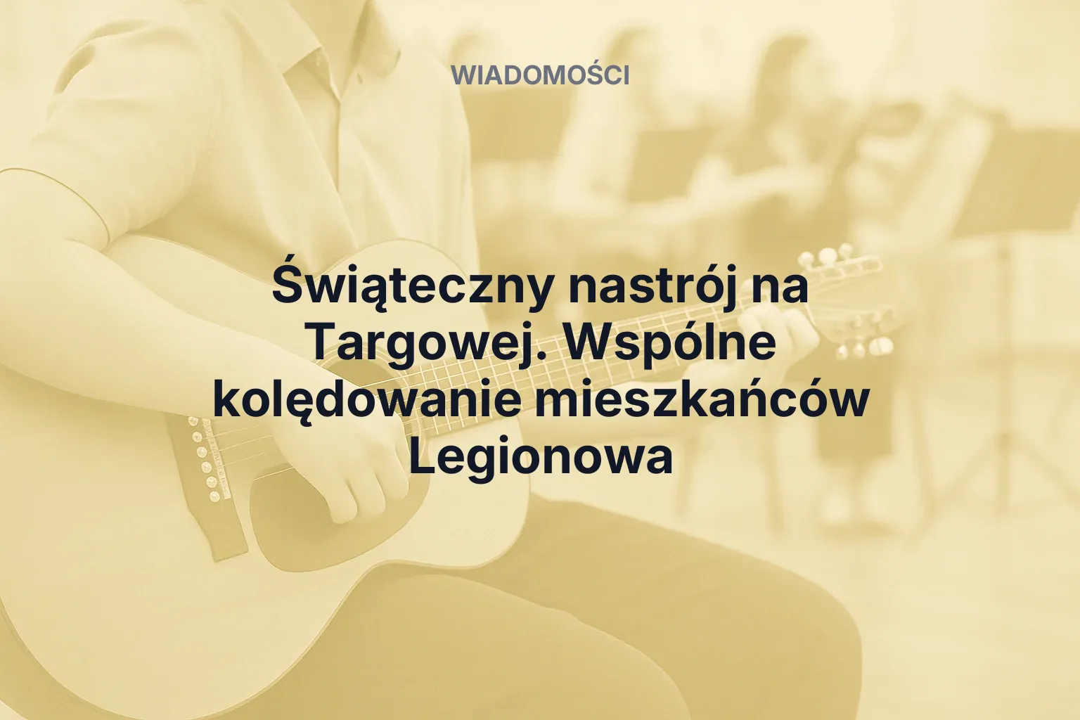 Artykuł: Świąteczny nastrój na Targowej. Wspólne kolędowanie mieszkańców Legionowa