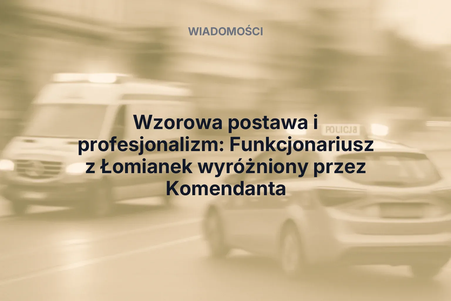 Artykuł: Wzorowa postawa i profesjonalizm: Funkcjonariusz z Łomianek wyróżniony przez Komendanta
