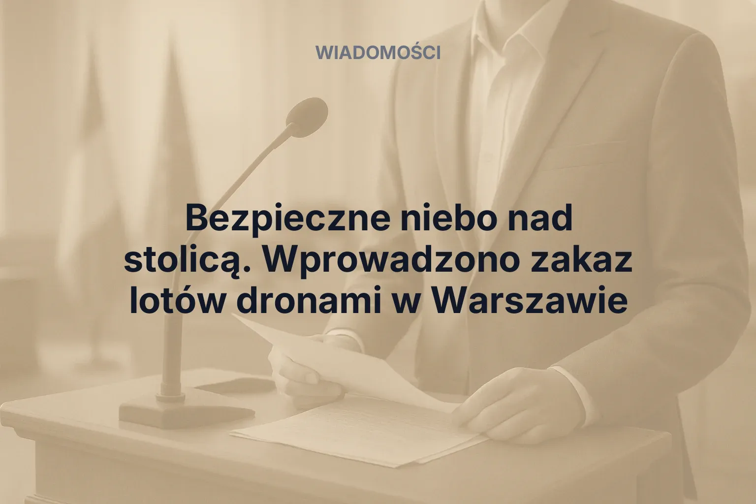 Artykuł: Bezpieczne niebo nad stolicą. Wprowadzono zakaz lotów dronami w Warszawie