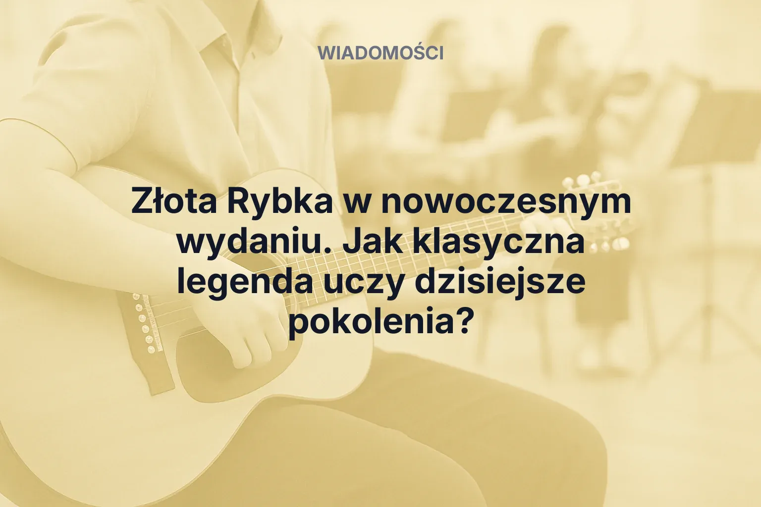 Artykuł: Złota Rybka w nowoczesnym wydaniu. Jak klasyczna legenda uczy dzisiejsze pokolenia?