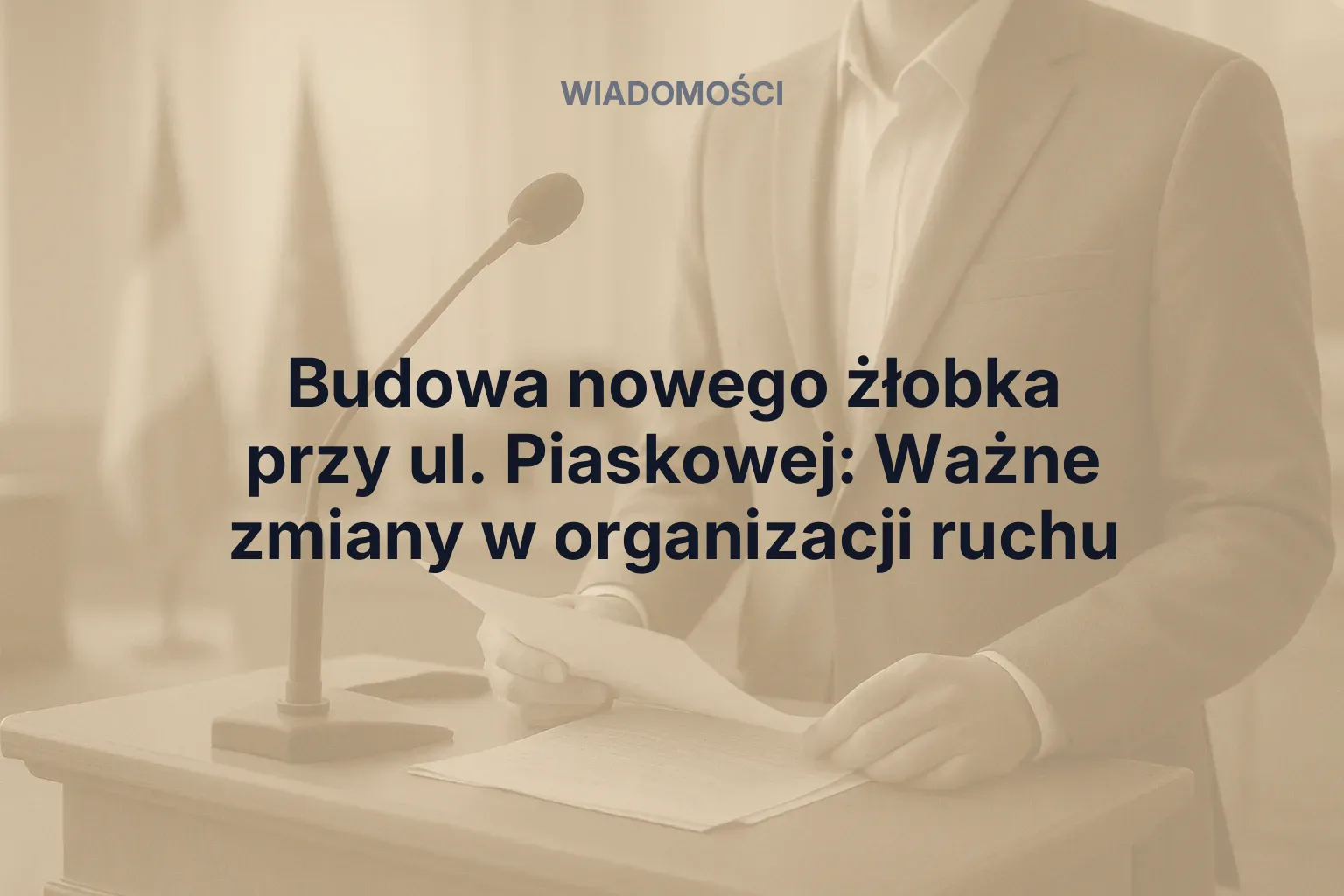 Artykuł: Budowa nowego żłobka przy ul. Piaskowej: Ważne zmiany w organizacji ruchu