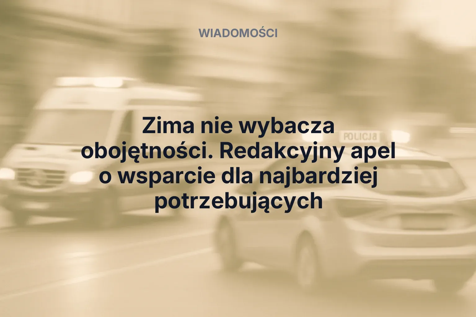 Artykuł: Zima nie wybacza obojętności. Redakcyjny apel o wsparcie dla najbardziej potrzebujących