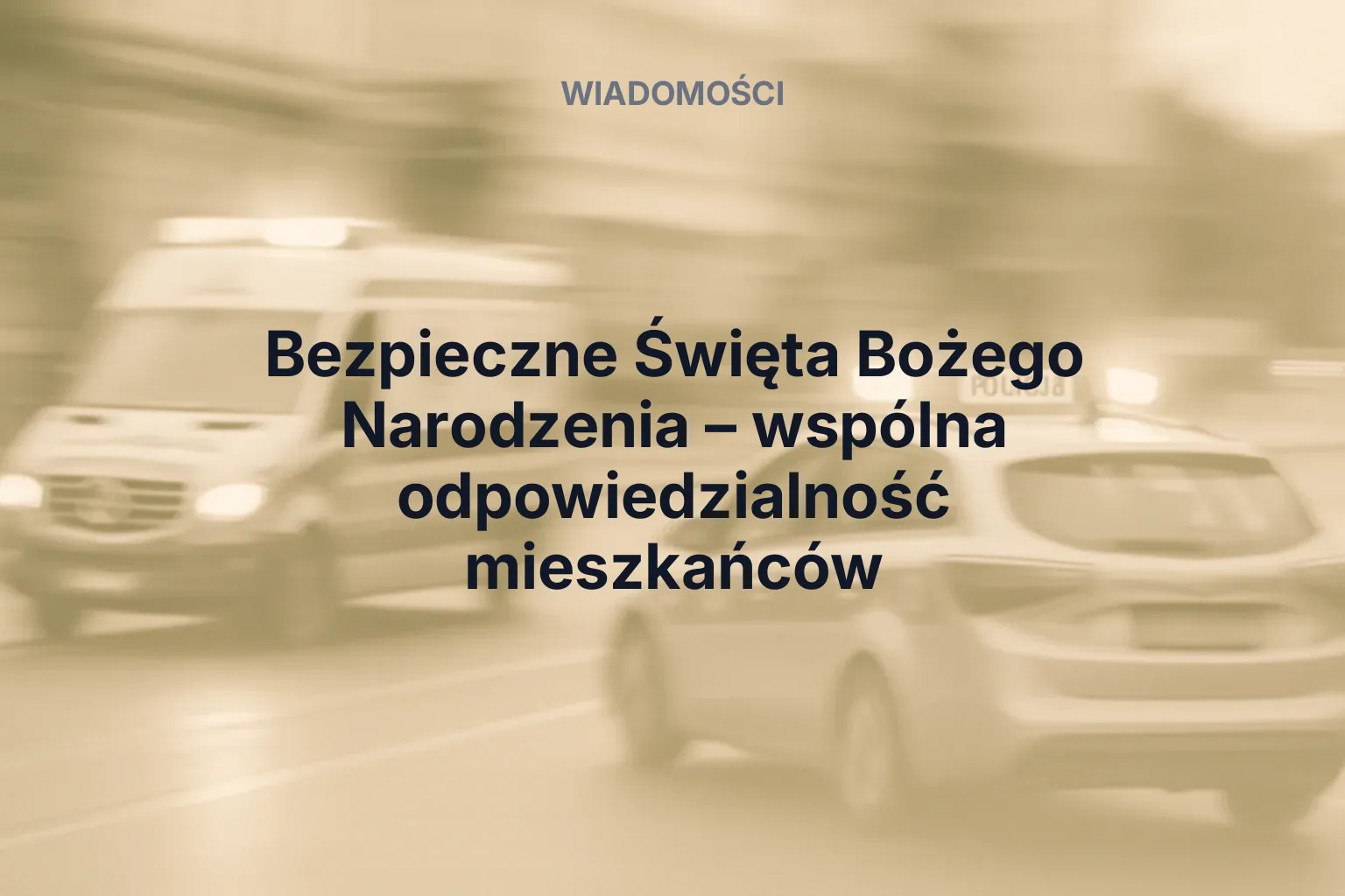 Artykuł: Bezpieczne Święta Bożego Narodzenia – wspólna odpowiedzialność mieszkańców