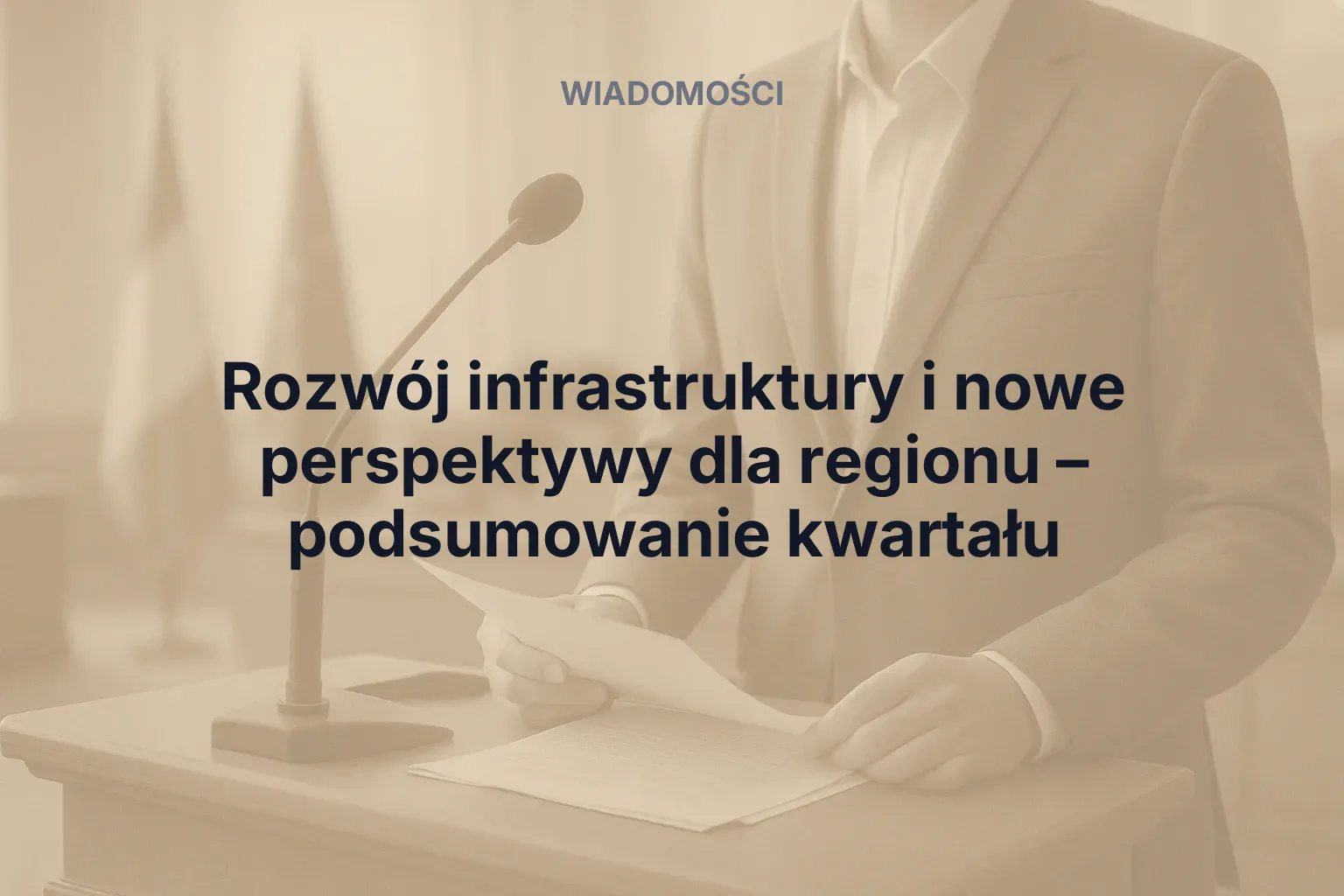 Artykuł: Rozwój infrastruktury i nowe perspektywy dla regionu – podsumowanie kwartału