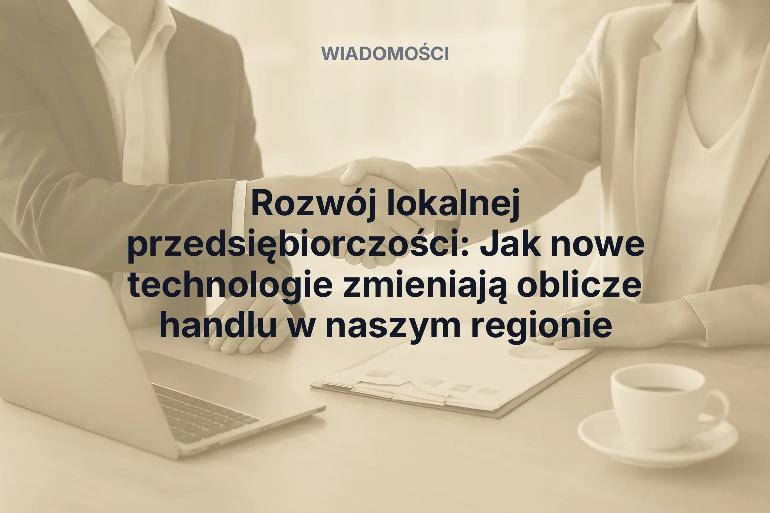 Artykuł: Rozwój lokalnej przedsiębiorczości: Jak nowe technologie zmieniają oblicze handlu w naszym regionie