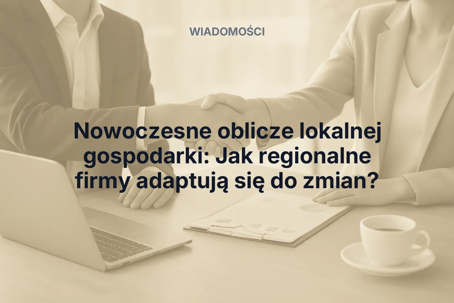 Artykuł: Nowoczesne oblicze lokalnej gospodarki: Jak regionalne firmy adaptują się do zmian?