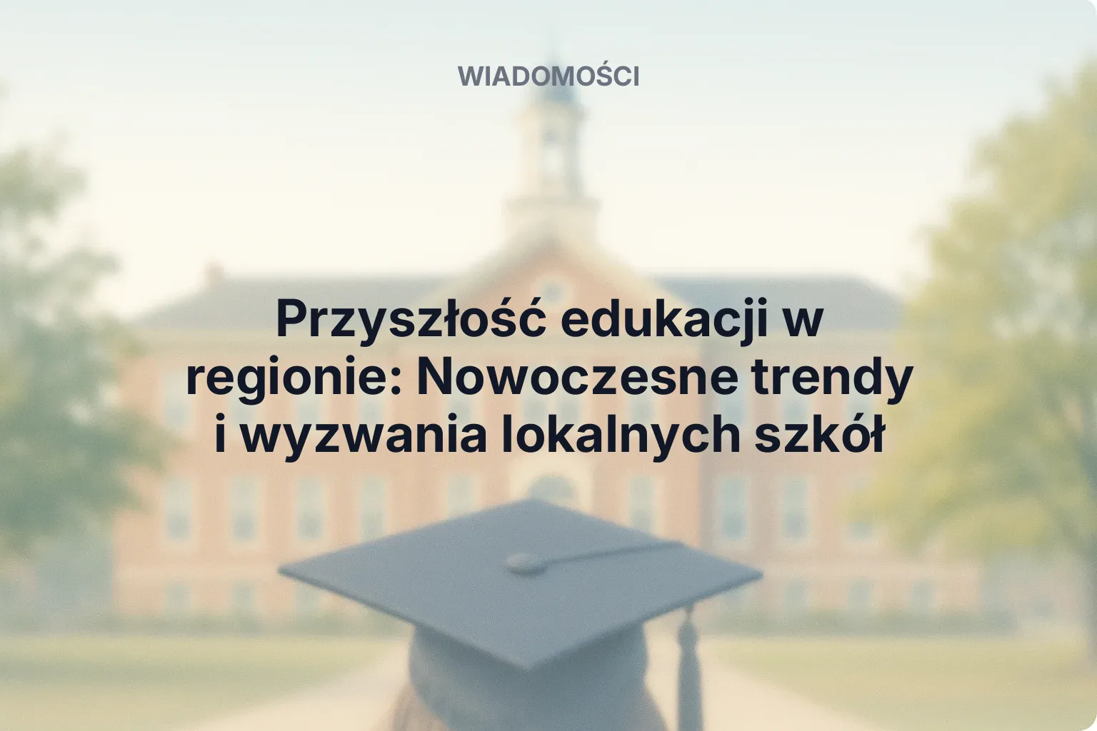 Miniatura: Przyszłość edukacji w regionie: Nowoczesne trendy i wyzwania lokalnych szkół