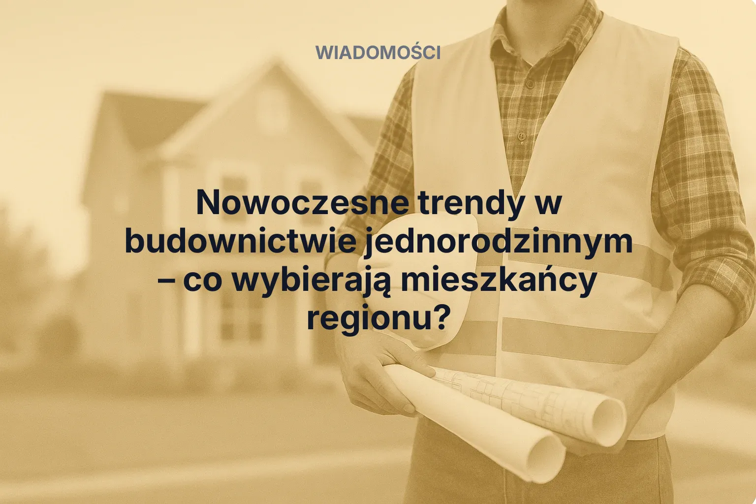 Miniatura: Nowoczesne trendy w budownictwie jednorodzinnym – co wybierają mieszkańcy regionu?