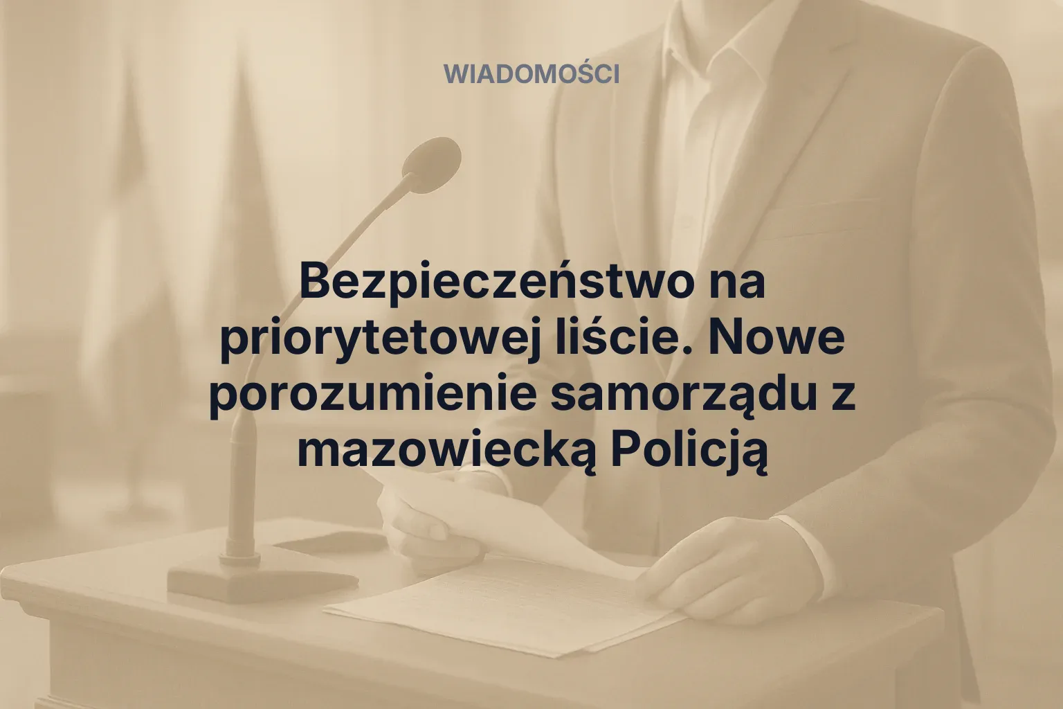 Artykuł: Bezpieczeństwo na priorytetowej liście. Nowe porozumienie samorządu z mazowiecką Policją