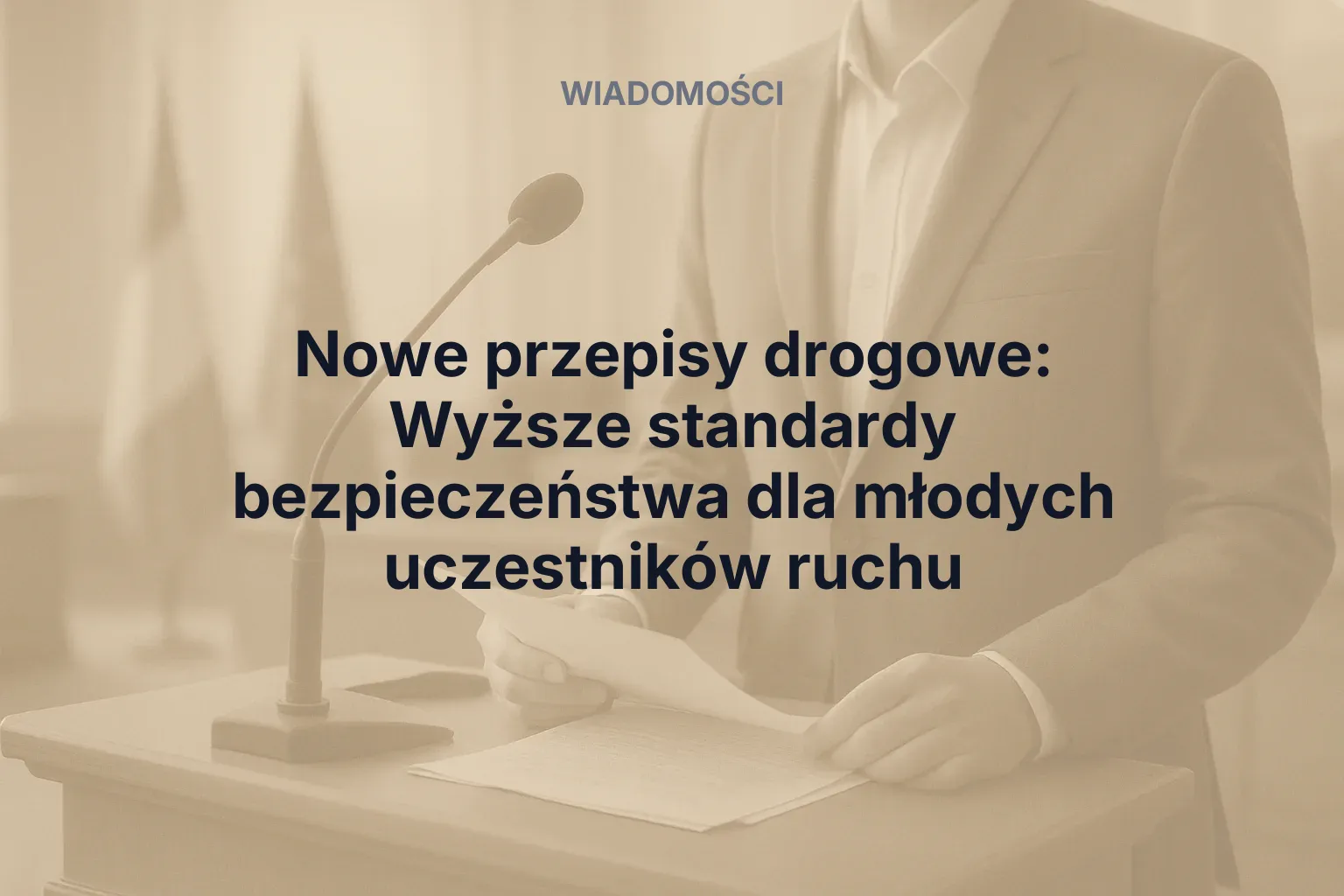 Artykuł: Nowe przepisy drogowe: Wyższe standardy bezpieczeństwa dla młodych uczestników ruchu