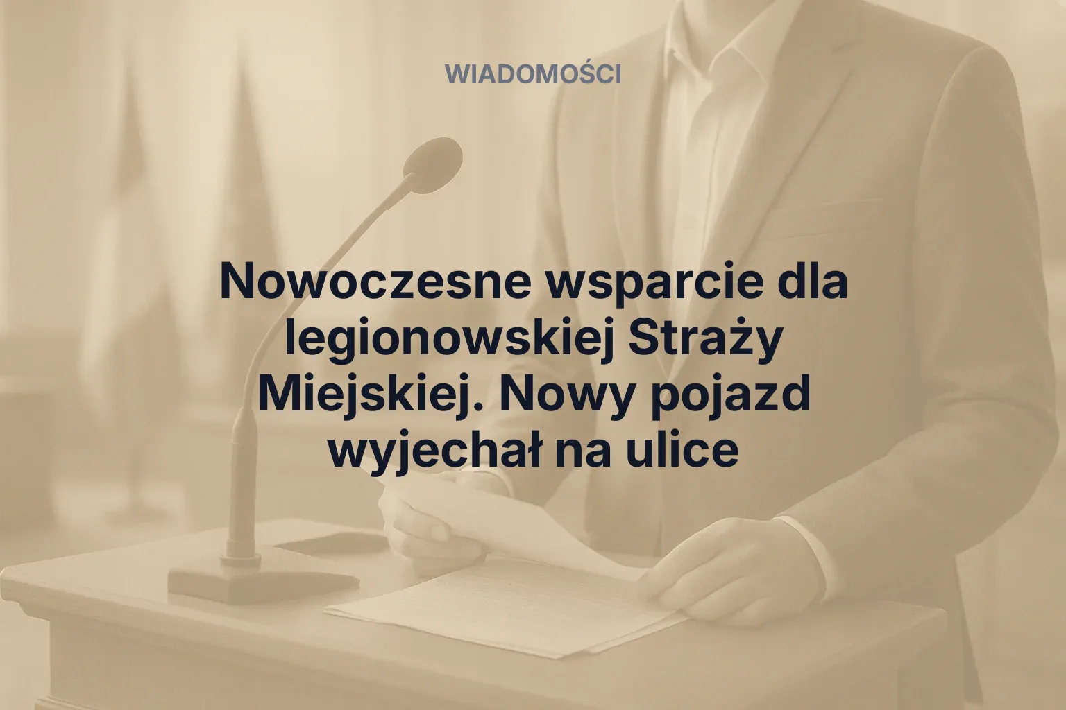 Artykuł: Nowoczesne wsparcie dla legionowskiej Straży Miejskiej. Nowy pojazd wyjechał na ulice