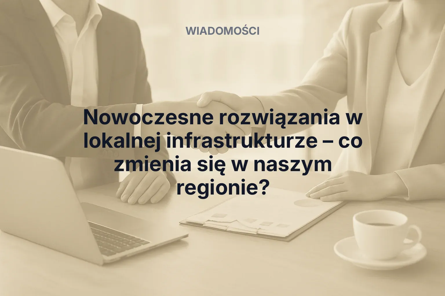 Artykuł: Nowoczesne rozwiązania w lokalnej infrastrukturze – co zmienia się w naszym regionie?