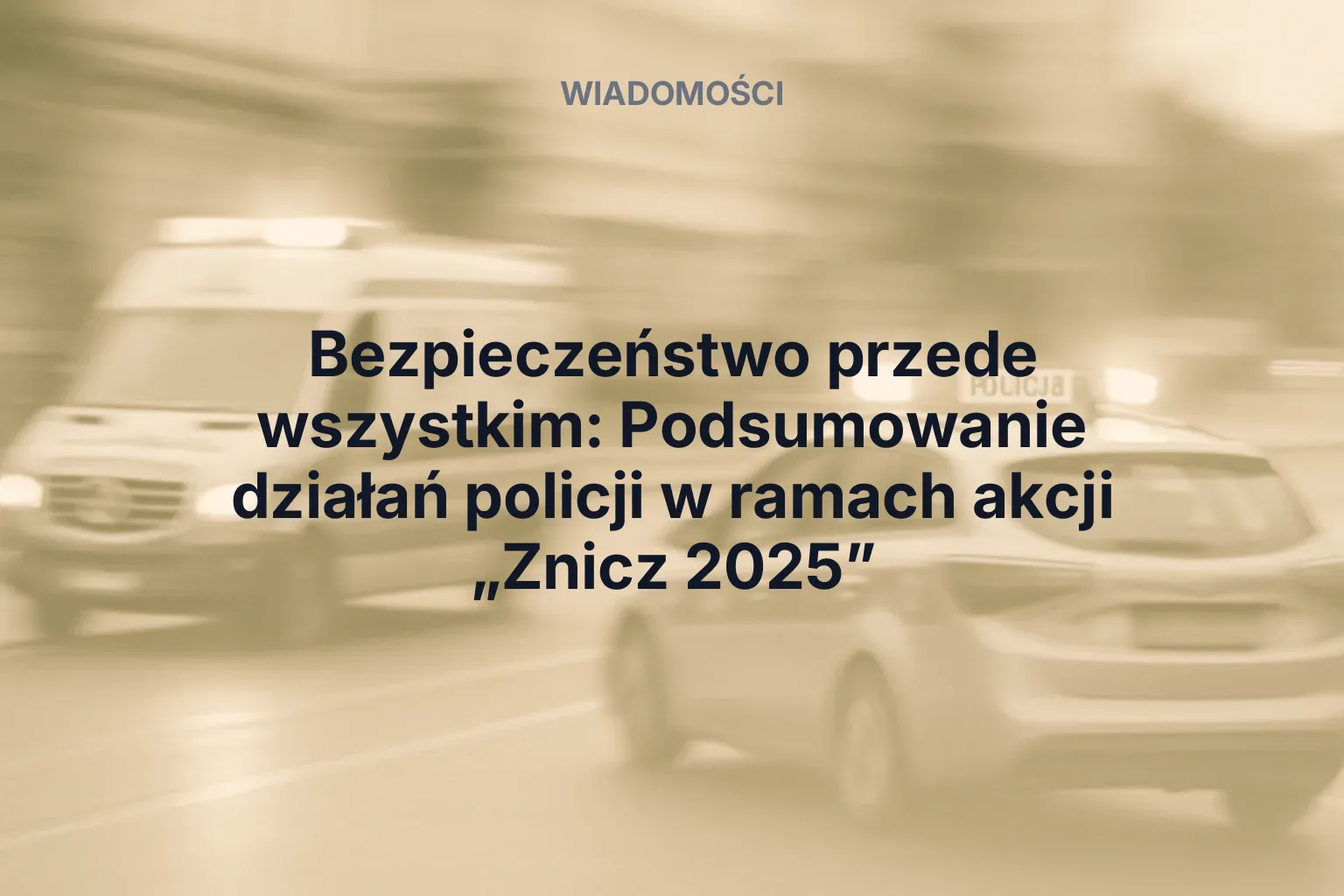 Artykuł: Bezpieczeństwo przede wszystkim: Podsumowanie działań policji w ramach akcji „Znicz 2025”