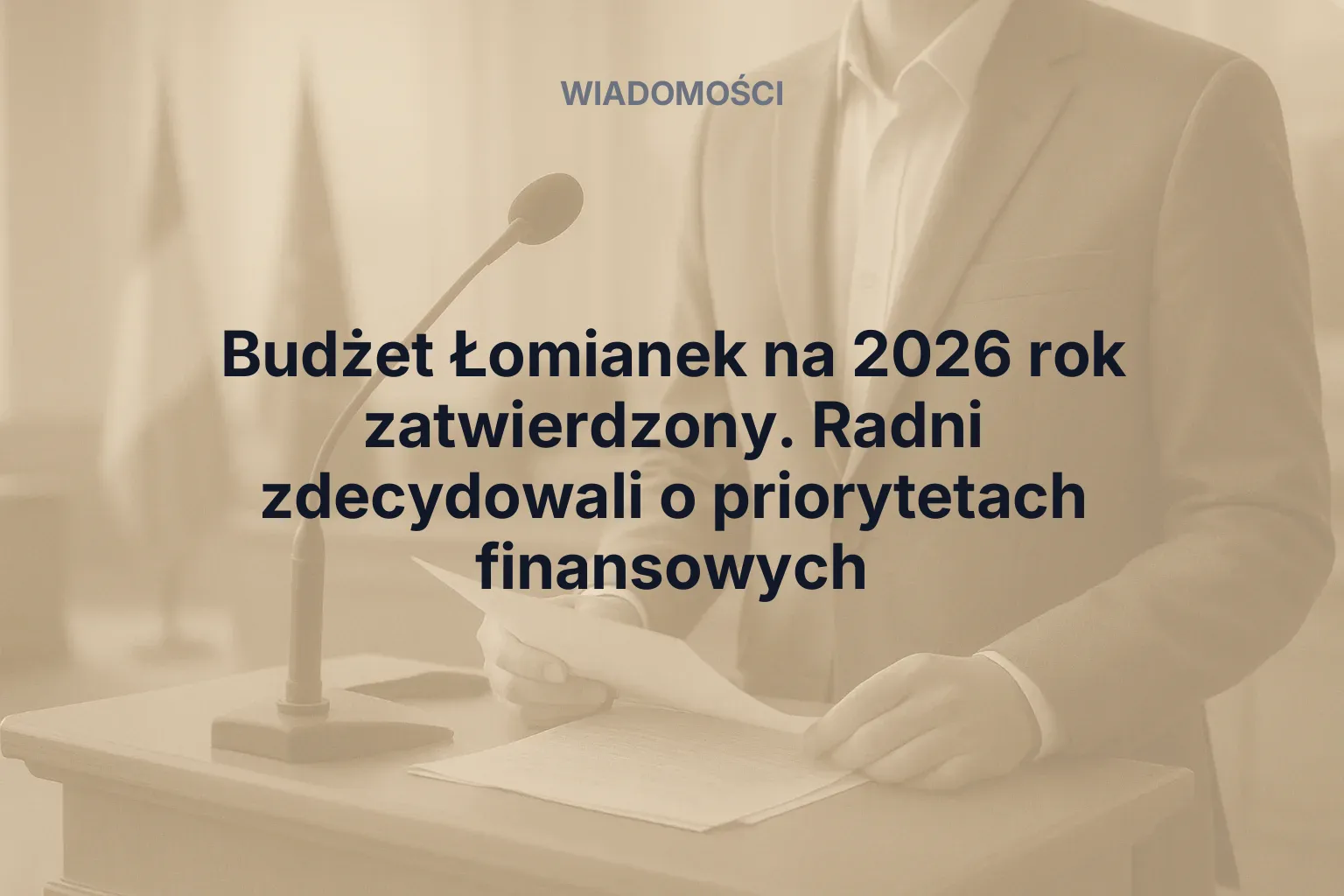 Budżet Łomianek na 2026 rok zatwierdzony. Radni zdecydowali o priorytetach finansowych