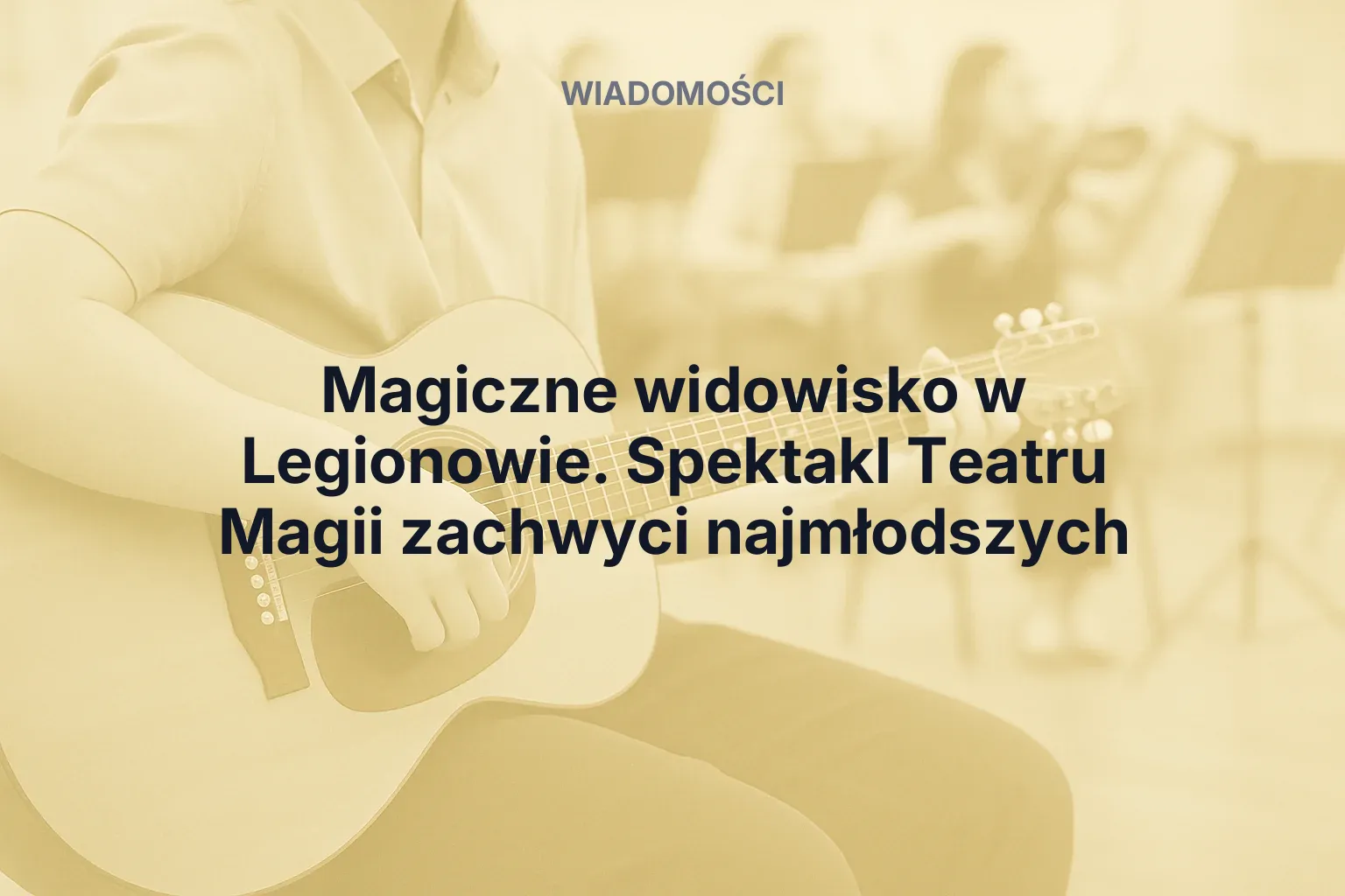 Artykuł: Magiczne widowisko w Legionowie. Spektakl Teatru Magii zachwyci najmłodszych